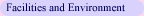 Facilities and Environment