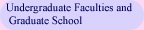 Undergraduate Faculties and Graduate School