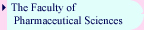 The Faculty of Pharmaceutical Sciences