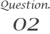 Question02